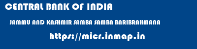 CENTRAL BANK OF INDIA  JAMMU AND KASHMIR SAMBA SAMBA BARIBRAHMANA  micr code